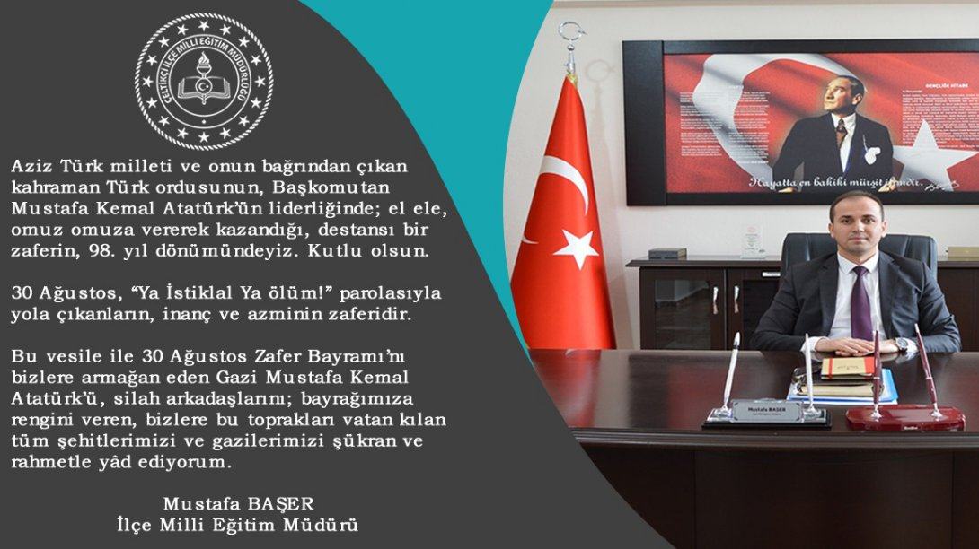 İlçe Milli Eğitim Müdürümüz Sayın Mustafa BAŞER'in 30 Ağustos Zafer Bayramı Mesajı.
