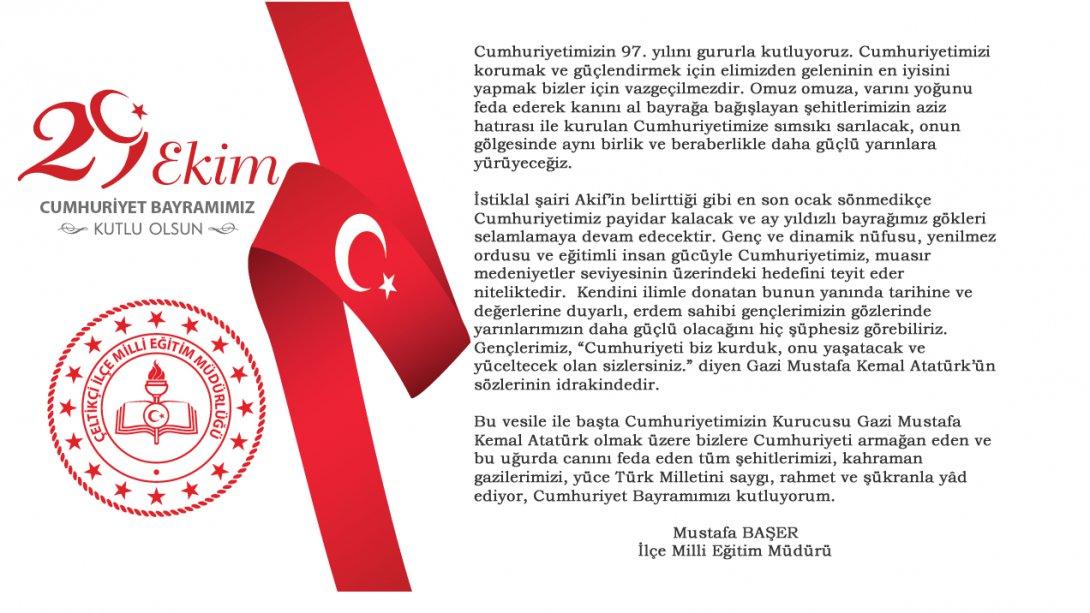 İlçe Milli Eğitim Müdürümüz Sayın Mustafa BAŞER'in 29 Ekim Cumhuriyet Bayramı mesajı.