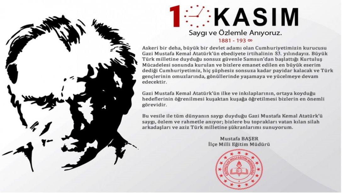 İlçe Milli Eğitim Müdürümüz Sayın Mustafa BAŞER'in 10 Kasım Atatürk'ü Anma Günü Mesajı